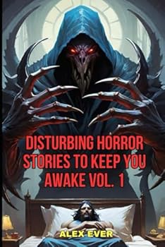 Disturbing Horror Stories to Keep You Awake Vol. 1