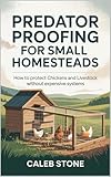 Predator Proofing for Small Homesteads