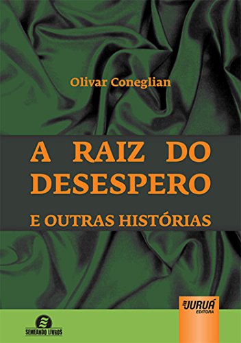 A Raiz do Desespero e Outras Histórias