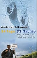 34 Tage, 33 Nächte: Von Paris nach Berlin zu Fuß und ohne Geld 3492402666 Book Cover