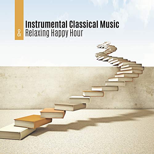 Spiele Instrumental Classical Music & Relaxing Happy Hour von Classical