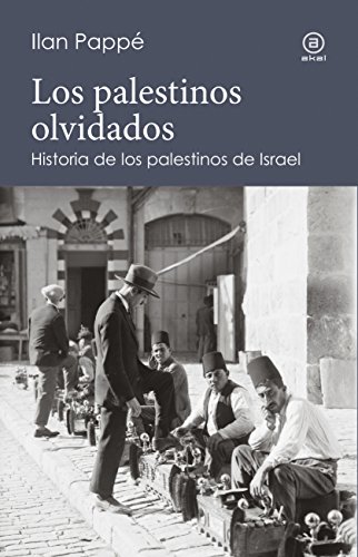Los palestinos olvidados. Historia de los palestinos de Israel (Reverso. Historia Crítica nº 2)