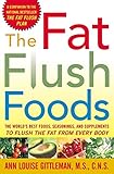 The Fat Flush Foods: The World's Best Foods, Seasonings, and Supplements to Flush the Fat From Every Body (Dieting)