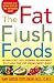 The Fat Flush Foods: The World's Best Foods, Seasonings, and Supplements to Flush the Fat From Every Body (Dieting)