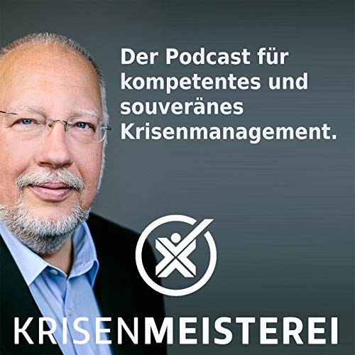 Krisenmeisterei: Kompetentes und souveränes Krisenmanagement Podcast Por Thomas Prinz arte de portada