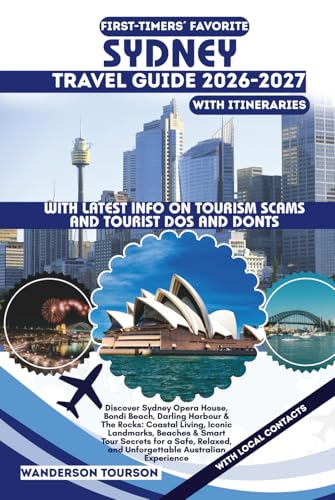 SYDNEY TRAVEL GUIDE 2026–2027: Discover Sydney Opera House, Bondi Beach, Darling Harbour & The Rocks: Coastal Living, Iconic Landmarks, Beaches & ... (World Careful Explorer Essential Series)