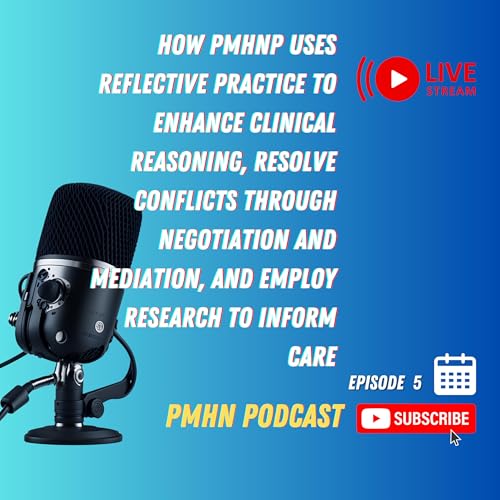 How PMHNP uses reflective practice to enhance clinical reasoning, resolve conflicts through negotiation and mediation, and employ research to inform care cover art