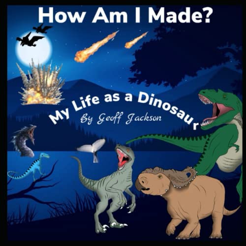 My Life As A Dinosaur. How Am I Made?