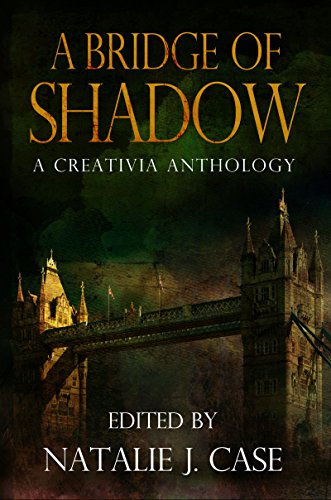 A Bridge of Shadow: A Creativia Anthology by [Craig Gaydas, Eve Gaal, Kenna McKinnon, Mari Collier, Kat Wells, W. Bradford Swift, Natalie J. Case]