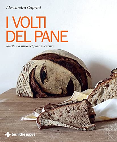 I volti del pane. Ricette sul riuso del pane in cucin