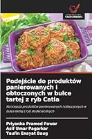 Podejscie do produktów panierowanych i obtoczonych w bulce tartej z ryb Catla (Polish Edition) 6209023134 Book Cover