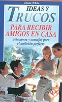 Ideas y Trucos Para Recibir Amigos En Casa 8479274549 Book Cover