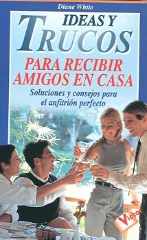 Paperback Ideas y Trucos para Recibir Amigos en Casa (Ideas and Tricks to Have Friends Over for Company) (Spanish Edition) [Spanish] Book