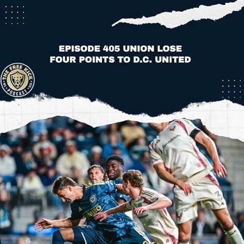 Episode 405 - Union Lose Four Points to D.C. United