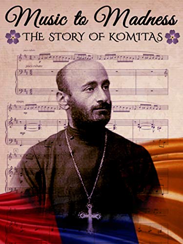 Music to Madness: The Story of Komitas