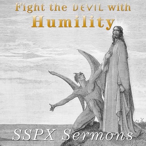 Fight the Devil with Humility &ndash; SSPX Sermons