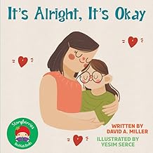 It's Alright, It's Okay: A Story For Kids Who Don't Like Change... About How To Cope With Change, New Schools and New Classes