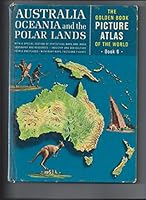 The Golden Book Picture Atlas of the World Book 6; Australia Oceania and the Polar Lands B000I3FM9I Book Cover