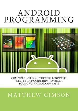 Android Programming: Complete Introduction for Beginners - Step By Step ...