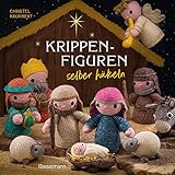  Krippenfiguren selber häkeln: Eine komplette Weihnachtskrippe inklusive Tieren, Stern und Palme. Mit kleiner Häkelschule