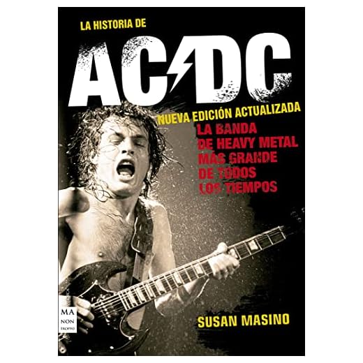 La Historia de AC/DC - Nueva Edición Actualizada: La banda de Heavy Metal más grande de todos los tiempos