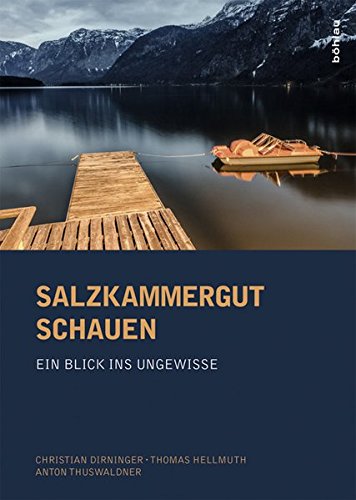 Salzkammergut schauen: Ein Blick ins Ungewisse (Schriftenreihe des Forschungsinstitutes für politis