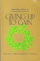 Giving up to Gain: Study Notes, I Corinthians 8-9, 10:23-11:1 B00071ERLU Book Cover