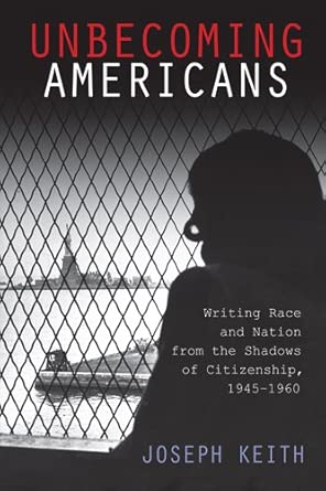 Unbecoming Americans: Writing Race and Nation from the Shadows of Citizenship, 1945-1960-Wow! eBook