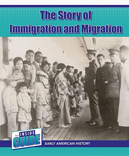The Story of Immigration and Migration (Inside Guide: Early American History)