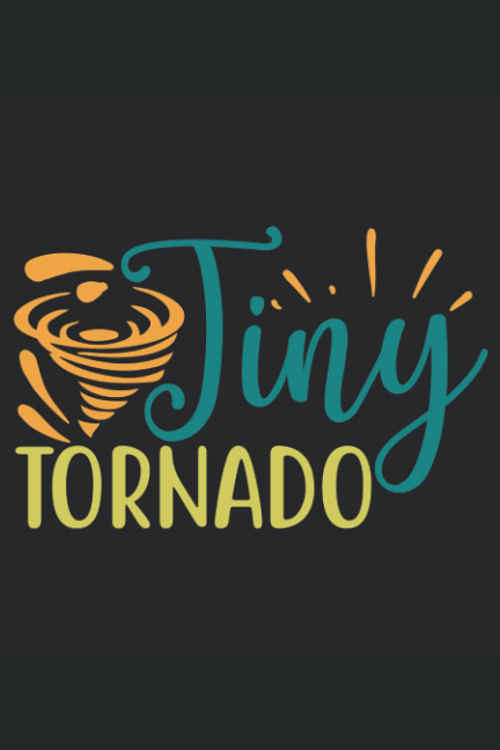 Tiny Tornado: Notebook Journal Diary, 120 Pages 6x9" Cool Baby Newborn Funny Quote Black Lined