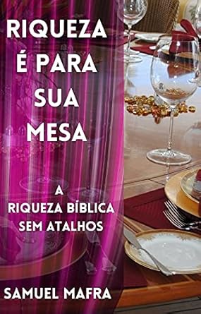Capa do livro Riqueza é Para a Sua Mesa de Samuel Mafra