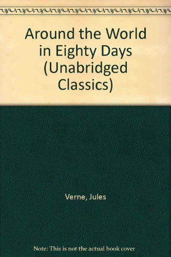 Around the World in Eighty Days (Unabridged Classics)