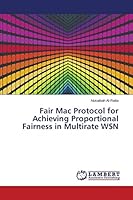 Fair Mac Protocol for Achieving Proportional Fairness in Multirate WSN 3659780510 Book Cover