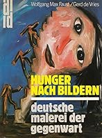 Hunger nach Bildern: Deutsche Malerei der Gegenwart (DuMont Dokumente) 3770114426 Book Cover