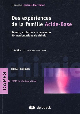 Télécharger Des expériences de la famille Acide-Base : Réussir, exploiter et commenter 50 manipulations de chi PDF