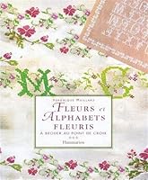 Fleurs et alphabets fleuris à broder au point de croix 2082010465 Book Cover