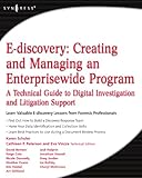 E-discovery: Creating and Managing an Enterprisewide Program: A Technical Guide to Digital Investigation and Litigation Support (English Edition)