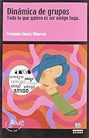 Dinámica de grupos: Todo lo que quiero es ser amigo tuyo 8497001060 Book Cover