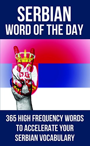 Serbian Word Of The Day 365 High Frequency Words To Accelerate Your Serbian Vocabulary Kindle Edition By Word Of The Day Reference Kindle Ebooks Amazon Com