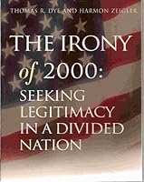 The irony of 2000: Seeking legitimacy in a divided nation 0155159062 Book Cover