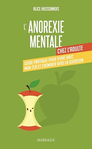 L'anorexie mentale chez l'adulte: Guide pratique pour vivre avec mon TCA et cheminer vers la guérison