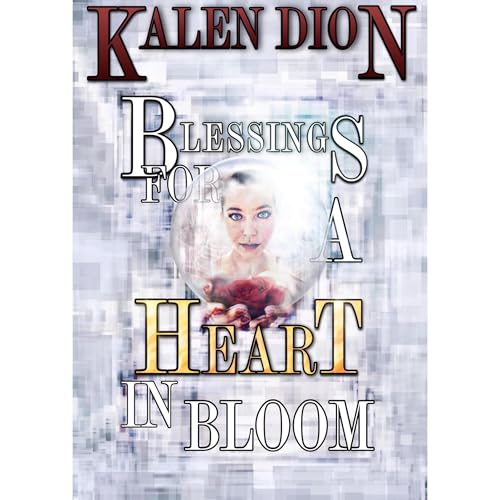 Blessings for a Heart in Bloom by Kalen Dion episode artwork