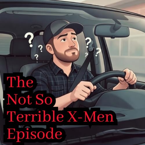 The Not So Terrible X-Men Episode