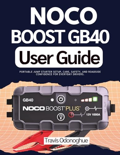 Noco Boost GB40 User Guide: Portable Jump Starter Setup, Care, Safety, and Roadside Confidence for Everyday Drivers. image 2
