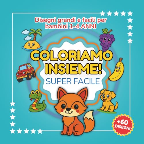 Libro da colorare per bambini 0–4 anni: Coloriamo Insieme: Disegni grandi e facili per bambini piccoli. Ideale per 2, 3 e 4 anni.