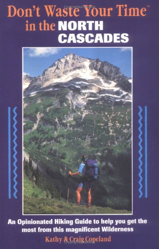 Kathy CopelandDon't Waste Your Time in the North Cascades: An Opinionated Hiking Guide