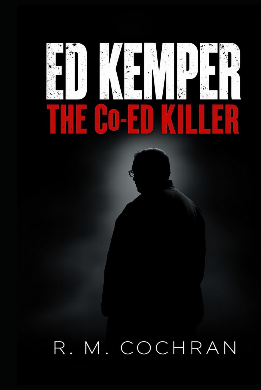 Ed Kemper: The Co-Ed Killer (Dark Deeds: America’s Serial Killers Exposed)