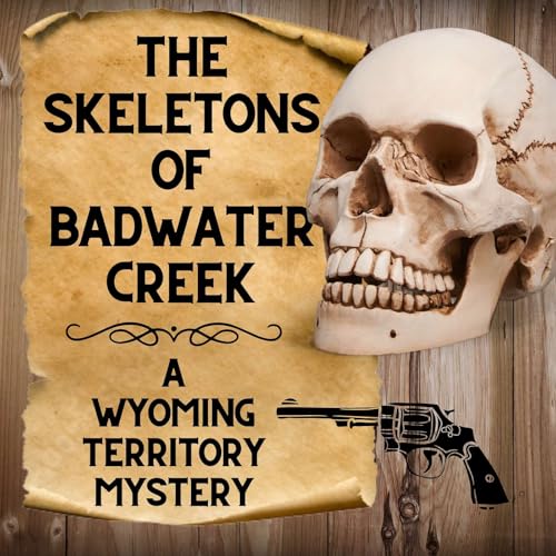 Skeletons of Badwater Creek: A Wyoming Territory Mystery cover art