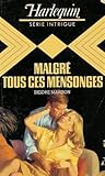  Malgrè tous ces mensonges : Collection : Harlequin série intrigue n° 7