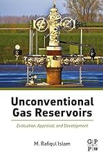 Unconventional Gas Reservoirs: Evaluation, Appraisal, and Development